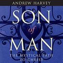 Son of Man: The Mystical Path to Christ by Andrew Harvey