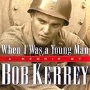 When I Was a Young Man by Bob Kerrey