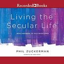Living the Secular Life by Phil Zuckerman