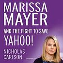 Marissa Mayer and the Fight to Save Yahoo! by Nicholas Carlson