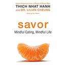 Savor: Mindful Eating, Mindful Life by Thich Nhat Hanh