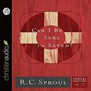 Can I Be Sure I'm Saved? by R.C. Sproul