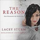 The Reason: How I Discovered a Life Worth Living by Lacey Sturm