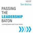 Passing the Leadership Baton by Tom Mullins