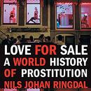 Love for Sale: A World History of Prostitution by Nils Johan Ringdal