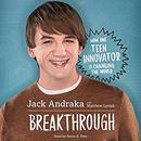 Breakthrough: How One Teen Innovator Is Changing the World by Jack Andraka