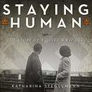 Staying Human: The Story of a Quiet WWII Hero by Katharina Stegelmann