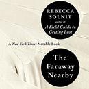 The Faraway Nearby by Rebecca Solnit