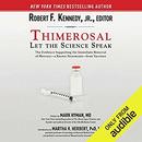 Thimerosal: Let the Science Speak by Robert F. Kennedy