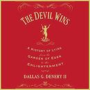The Devil Wins by Dallas G. Denery
