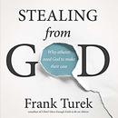 Stealing From God by Frank Turek
