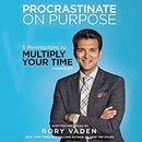 Procrastinate on Purpose by Rory Vaden