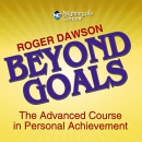 Beyond Goals: The Advanced Course in Personal Achievement by Roger Dawson