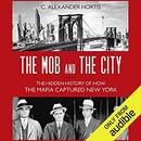The Mob and the City by C. Alexander Hortis