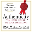 Authenticity: The Head, Heart, and Soul of Selling by Ron Willingham