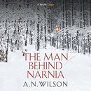 The Man Behind Narnia by A.N. Wilson