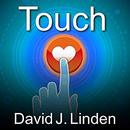 Touch: The Science of Hand, Heart, and Mind by David Linden
