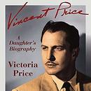 Vincent Price: A Daughter's Biography by Victoria Price