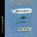 Ordinary: How to Turn the World Upside Down by Tony Merida