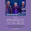 The Prophets of Oak Ridge by Dan Zak