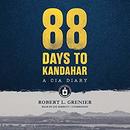 88 Days to Kandahar: A CIA Diary by Robert L. Grenier