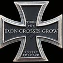 Where the Iron Crosses Grow by Robert Forczyk