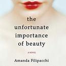 Unfortunate Importance of Beauty by Amanda Filipacchi