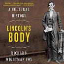 Lincoln's Body: A Cultural History by Richard Wightman Fox