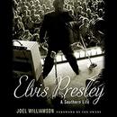 Elvis Presley: A Southern Life by Joel Williamson