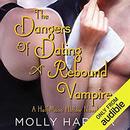 The Dangers of Dating a Rebound Vampire by Molly Harper