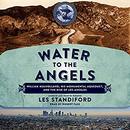 Water to the Angels by Les Standiford