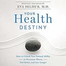 Your Health Destiny by Eva Selhub