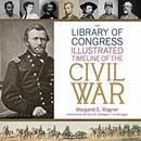 The Library of Congress Timeline of the Civil War by Margaret E. Wagner