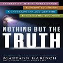 Nothing but the Truth by Maryann Karinch