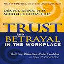 Trust and Betrayal in the Workplace by Dennis Reina