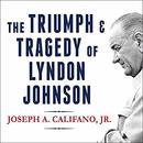 The Triumph and Tragedy of Lyndon Johnson by Joseph Califano