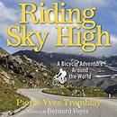 Riding Sky High: A Bicycle Adventure Around the World by Pierre-Yves Tremblay