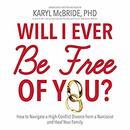 Will I Ever Be Free of You? by Karyl McBride