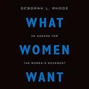 What Women Want: An Agenda for the Women's Movement by Deborah L. Rhode