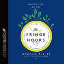 The Fringe Hours: Making Time for You by Jessica N. Turner