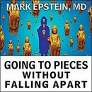 Going to Pieces without Falling Apart by Mark Epstein
