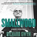 Smallwood: The Unlikely Revolutionary by Richard Gwyn