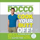 Cook Your Butt Off! by Rocco DiSpirito