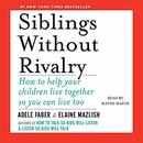 Siblings Without Rivalry by Adele Faber