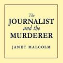 The Journalist and the Murderer by Janet Malcolm