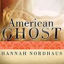 American Ghost: A Family's Haunted Past in the Desert Southwest by Hannah Nordhaus