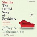 Shrinks: The Untold Story of Psychiatry by Jeffrey Lieberman