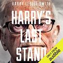 Harry's Last Stand by Harry Leslie Smith