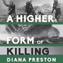 A Higher Form of Killing by Diana Preston