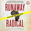Runaway Radical: A Young Man's Reckless Journey to Save the World by Amy Hollingsworth